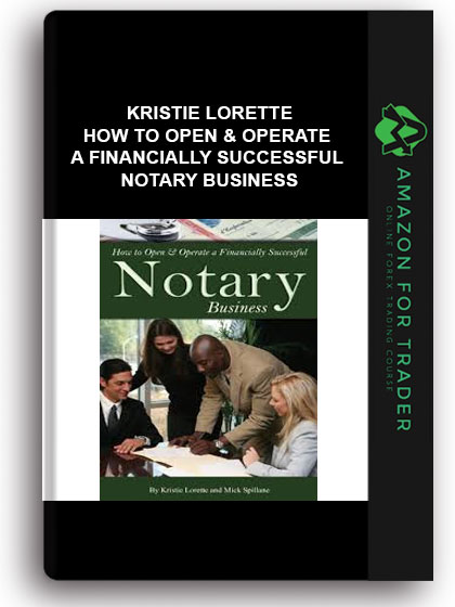 Kristie Lorette - How To Open & Operate A Financially Successful Notary Business