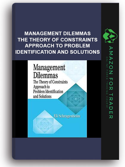 Management Dilemmas - The Theory of Constraints Approach to Problem Identification and Solutions