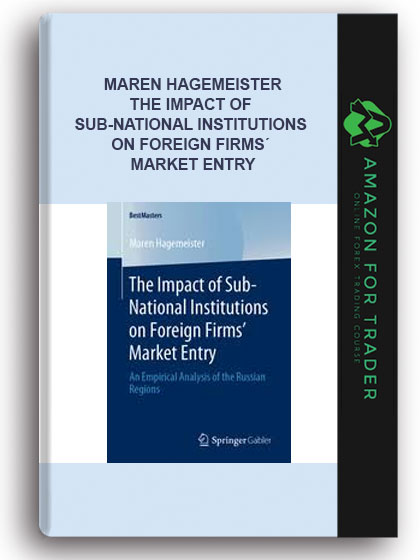 Maren Hagemeister - The Impact of Sub-National Institutions on Foreign Firms´ Market Entry