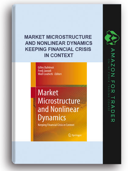 Market Microstructure And Nonlinear Dynamics - Keeping Financial Crisis In Context