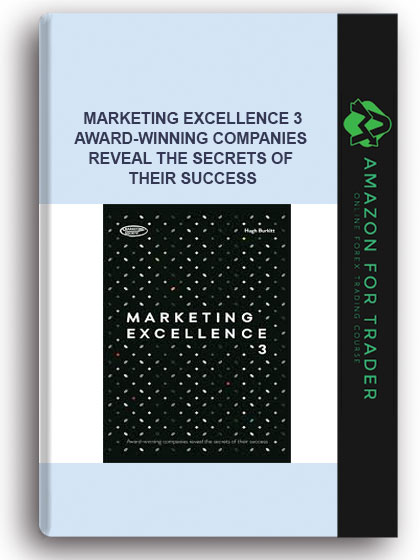 Marketing Excellence 3 - Award-winning Companies Reveal The Secrets Of Their Success