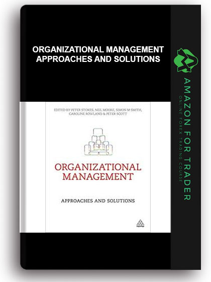 Organizational Management - Approaches and Solutions