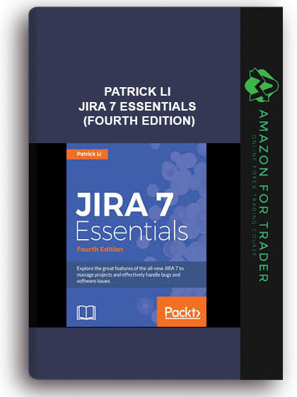 Patrick Li - JIRA 7 Essentials (Fourth Edition)
