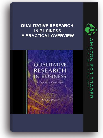 Qualitative Research In Business - A Practical Overview