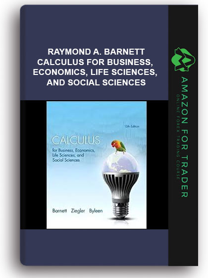 Raymond A. Barnett - Calculus For Business, Economics, Life Sciences, And Social Sciences