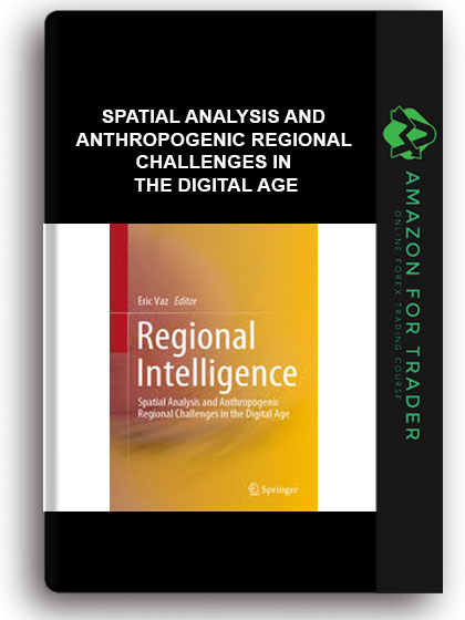 Regional Intelligence - Spatial Analysis And Anthropogenic Regional Challenges In The Digital Age