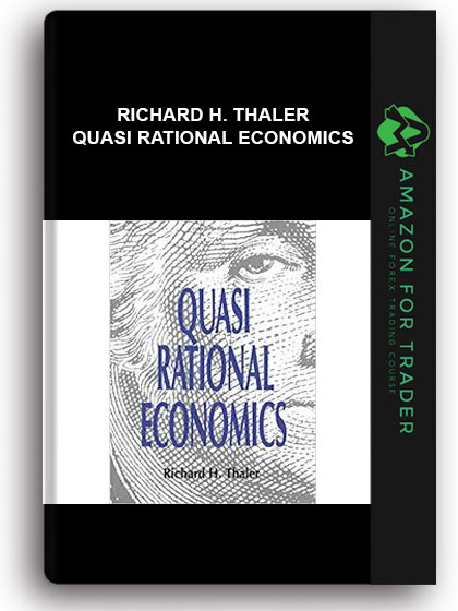 Richard H. Thaler - Quasi Rational Economics