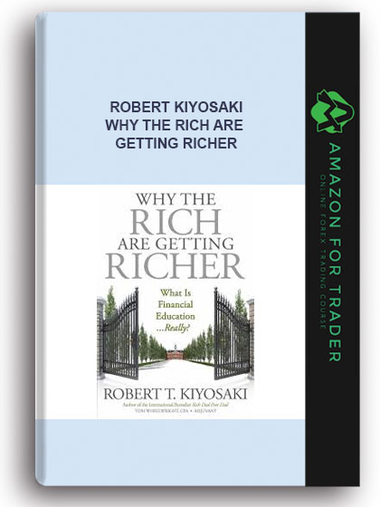 Robert Kiyosaki - Why the Rich Are Getting Richer