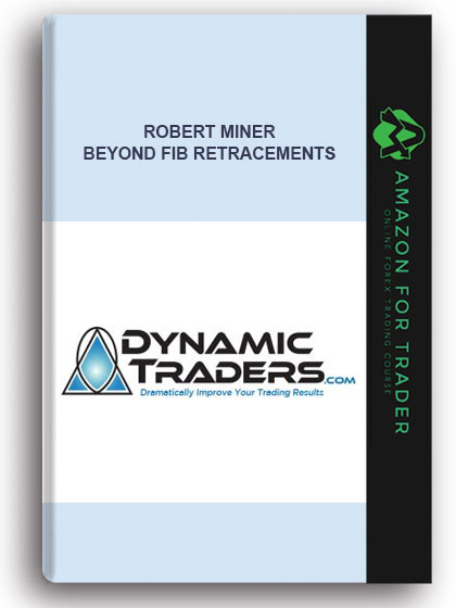 Robert Miner - Beyond Fib Retracements: The Complete 5-Part Price Tutorial Series