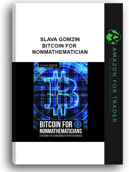 Slava Gomzin - Bitcoin for Nonmathematician