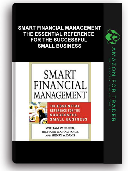 Smart Financial Management - The Essential Reference For The Successful Small Business