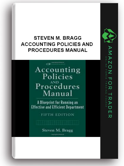 Steven M. Bragg - Accounting Policies and Procedures Manual