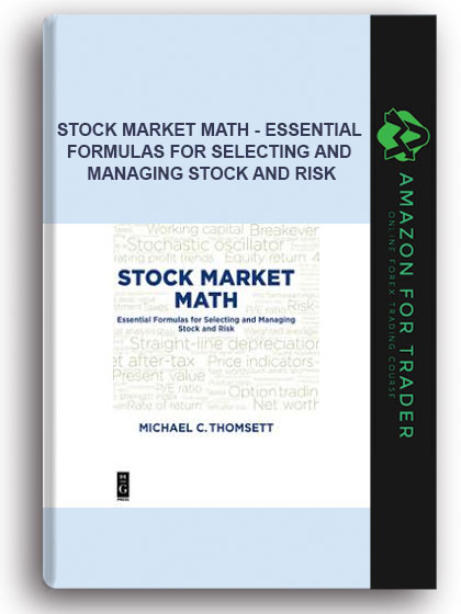 Stock Market Math - Essential Formulas for Selecting and Managing Stock and Risk
