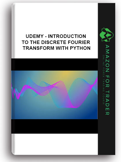 Udemy - Introduction to the Discrete Fourier Transform with Python