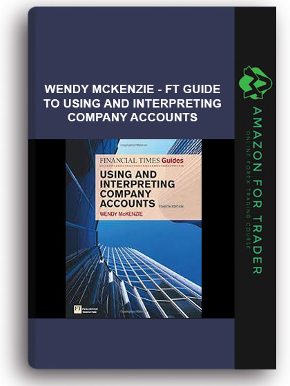 Wendy Mckenzie - FT Guide to Using and Interpreting Company Accounts (4th Edition) (Financial Times)
