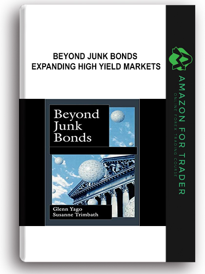Beyond Junk Bonds - Expanding High Yield Markets