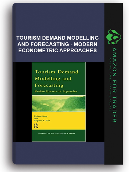 Tourism Demand Modelling and Forecasting - Modern Econometric Approaches