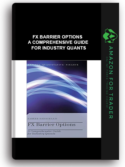 FX Barrier Options - A Comprehensive Guide for Industry Quants
