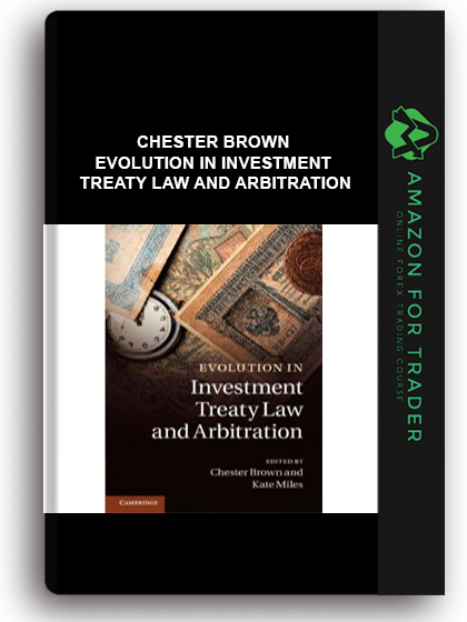 Chester Brown - Evolution in Investment Treaty Law and Arbitration