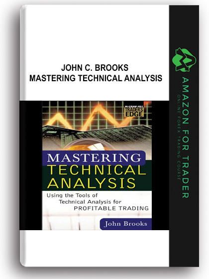 John C. Brooks - Mastering Technical Analysis