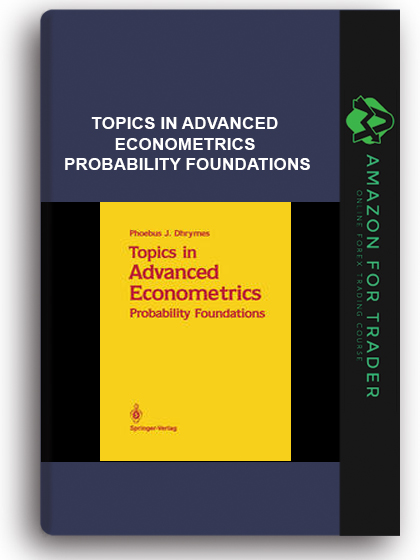 Topics in Advanced Econometrics - Probability Foundations