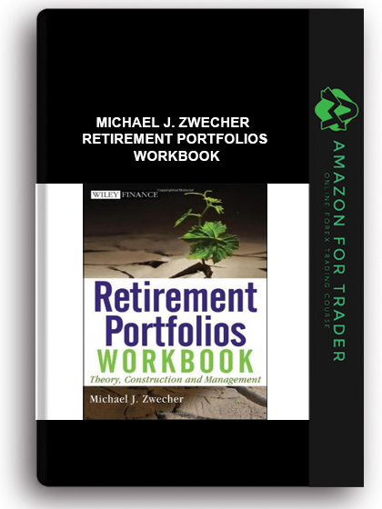 Michael J. Zwecher - Retirement Portfolios Workbook