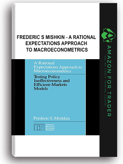 Frederic S Mishkin - A Rational Expectations Approach to Macroeconometrics