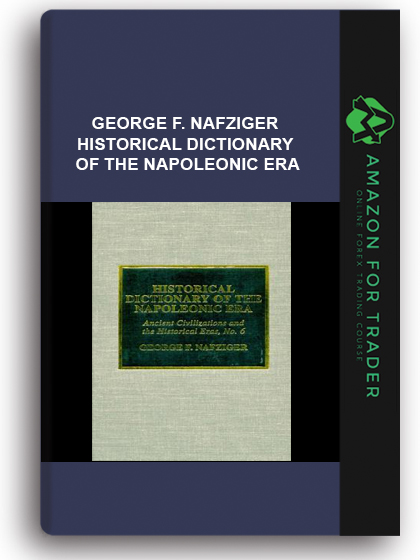 George F. Nafziger - Historical Dictionary of the Napoleonic Era