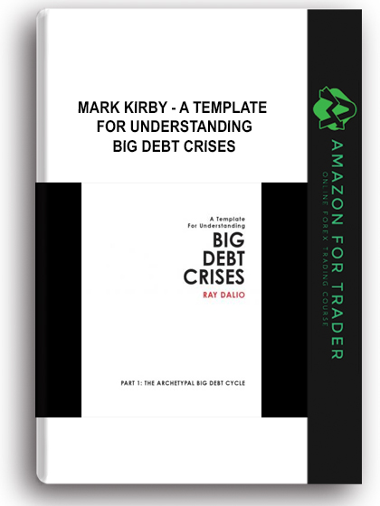 Mark Kirby - A Template for Understanding Big Debt Crises