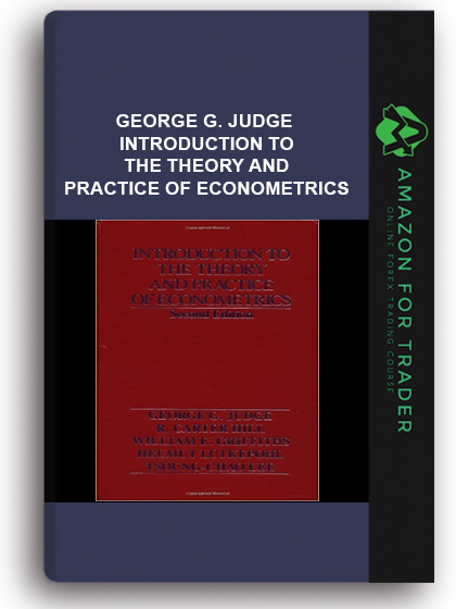 George G. Judge - Introduction to the Theory and Practice of Econometrics