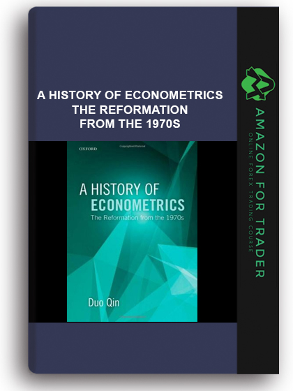 A History of Econometrics - The Reformation from the 1970s