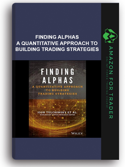 Finding Alphas - A Quantitative Approach to Building Trading Strategies
