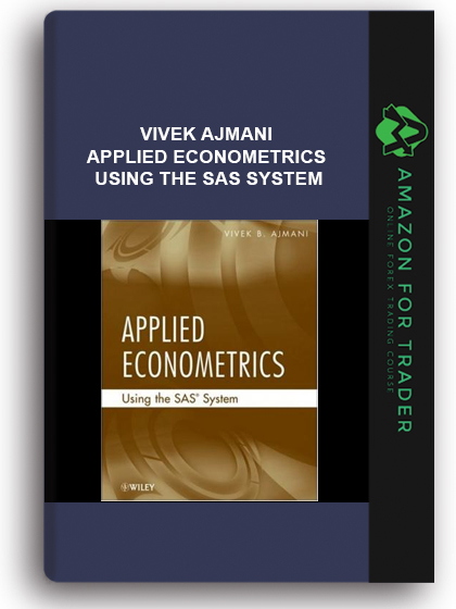 Vivek Ajmani - Applied Econometrics Using the SAS System