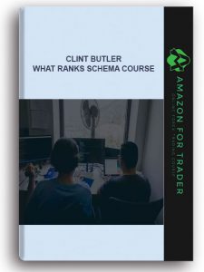 Clint Butler – What Ranks Schema Course - Amazon for Trader