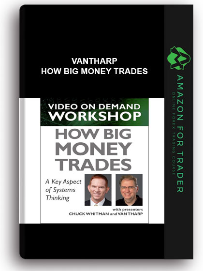 Vantharp - How Big Money Trades: A Key Aspect of Systems Thinking