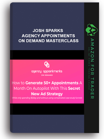 Josh Sparks – Agency Appointments On Demand Masterclass