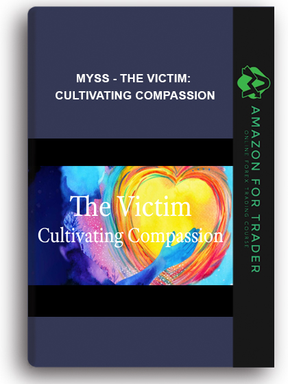 Myss - The Victim: Cultivating Compassion
