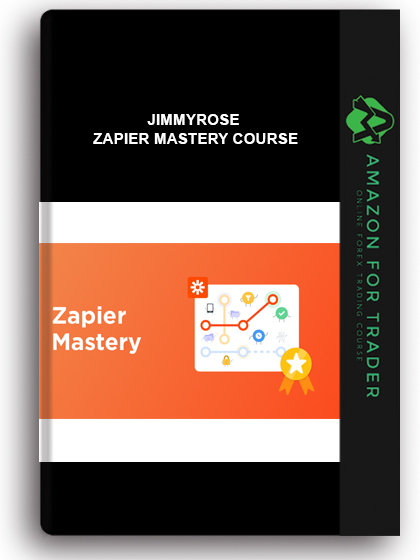 Jimmyrose - Zapier Mastery Course