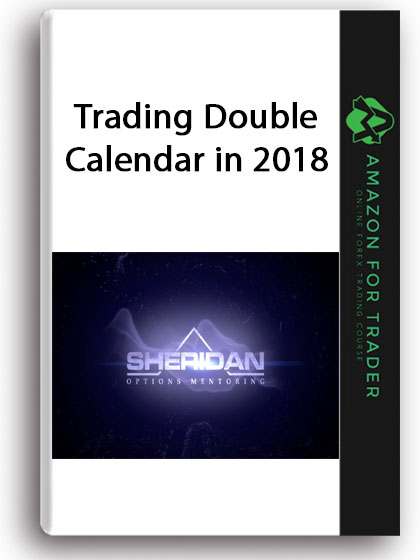 Trading Double Calendar in 2018 - Sheridan Options Mentoring
