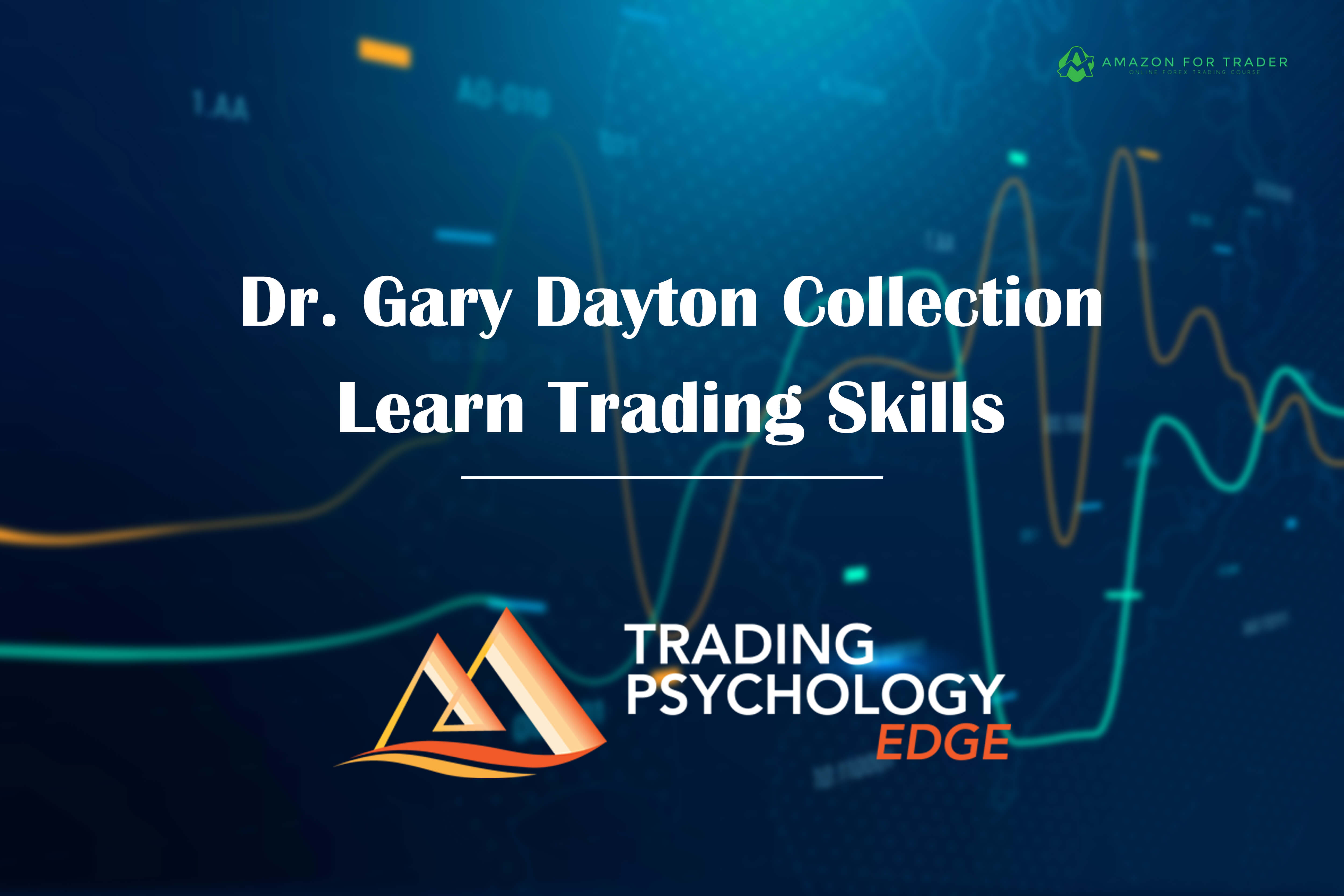 Dr. Gary Dayton Collection - Learn Trading Skills