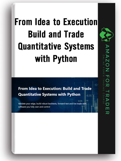 from-idea-to-execution-build-and-trade-quantitative-systems-with-python